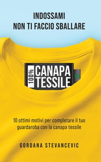 100% Canapa tessile. Indossami, non ti faccio sballare. 10 ottimi motivi per completare il tuo guardaroba con la canapa tessile. Ediz. italiana e tedesca - Librerie.coop 100% Canapa tessile. Indossami, non ti faccio sballare. 10 ottimi motivi per completare il tuo guardaroba con la canapa tessile. Ediz. italiana e tedesca - Librerie.coop