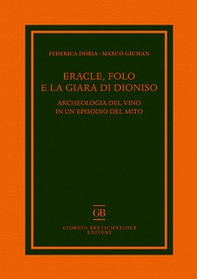 Eracle, Folo e la giara di Dioniso. Archeologia del vino in un episodio del mito - Librerie.coop