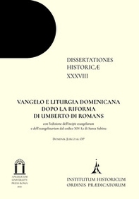 Vangelo e liturgia domenicana dopo la riforma di Umberto di Romans. Con l'edizione dell'incipit evangeliorum e dell'evangelistarium dal codice XIV L1 di Santa Sabina - Librerie.coop