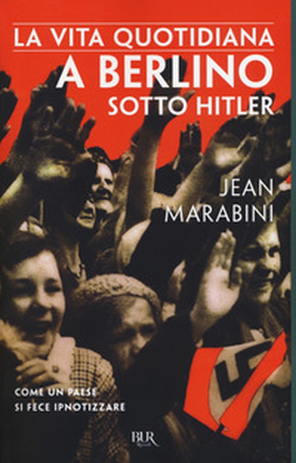 La vita quotidiana a Berlino sotto Hitler - Librerie.coop La vita quotidiana a Berlino sotto Hitler - Librerie.coop