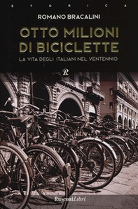 Otto milioni di biciclette. La vita degli italiani nel ventennio - Librerie.coop Otto milioni di biciclette. La vita degli italiani nel ventennio - Librerie.coop