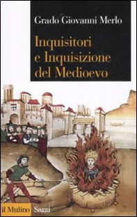 Inquisitori e Inquisizione nel Medioevo - Librerie.coop