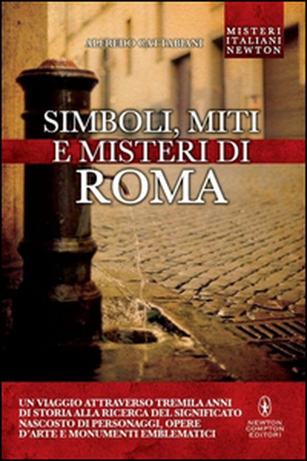 Simboli, miti e misteri di Roma. Un viaggio attraverso tremila anni di storia alla ricerca del significato nascosto di personaggi, opere d'arte e monumenti emblematici - Librerie.coop Simboli, miti e misteri di Roma. Un viaggio attraverso tremila anni di storia alla ricerca del significato nascosto di personaggi, opere d'arte e monumenti emblematici - Librerie.coop