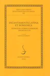 Incantamenta latina et romanica. Scongiuri e formule magiche dei secoli V-XV - Librerie.coop