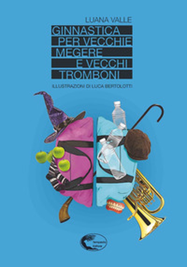 Ginnastica per vecchie megere e vecchi tromboni - Librerie.coop Ginnastica per vecchie megere e vecchi tromboni - Librerie.coop