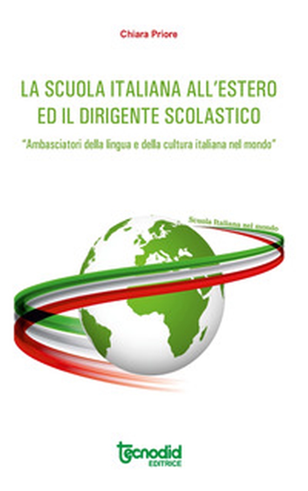 La scuola italiana all'estero. Attuazione del decreto legislativo n. 64/2017. Ii dirigente scolastico italiano «Ambasciatore della lingua e della cultura italiana nel mondo» - Librerie.coop La scuola italiana all'estero. Attuazione del decreto legislativo n. 64/2017. Ii dirigente scolastico italiano «Ambasciatore della lingua e della cultura italiana nel mondo» - Librerie.coop