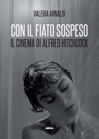 Con il fiato sospeso. Il cinema di Alfred Hitchcock - Librerie.coop Con il fiato sospeso. Il cinema di Alfred Hitchcock - Librerie.coop