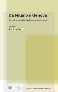 Da Milano a Genova. Corrotti e corruttori da Tangentopoli a oggi - Librerie.coop