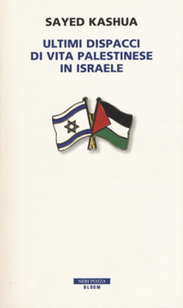 Ultimi dispacci di vita palestinese in Israele - Librerie.coop Ultimi dispacci di vita palestinese in Israele - Librerie.coop