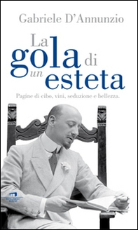 La gola di un esteta. Pagine di cibo, vini, seduzione e bellezza - Librerie.coop La gola di un esteta. Pagine di cibo, vini, seduzione e bellezza - Librerie.coop