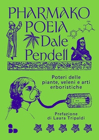Pharmako. Poeia. Poteri delle piante, veleni e arti erboristiche - Librerie.coop