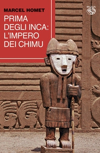 Prima degli Inca. L'Impero dei Chimu - Librerie.coop