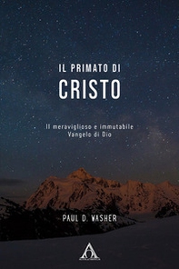 Il primato di Cristo. Il meraviglioso e immutabile Vangelo di Dio - Librerie.coop Il primato di Cristo. Il meraviglioso e immutabile Vangelo di Dio - Librerie.coop