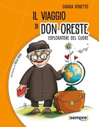 Il viaggio di don Oreste. Esploratore del cuore - Librerie.coop Il viaggio di don Oreste. Esploratore del cuore - Librerie.coop