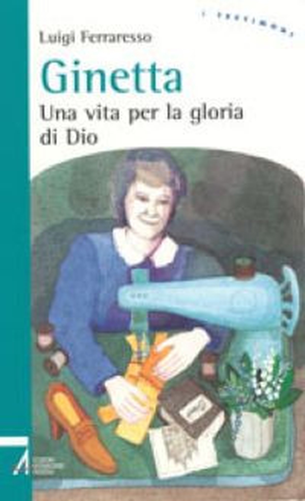 Ginetta. Una vita per la gloria di Dio - Librerie.coop Ginetta. Una vita per la gloria di Dio - Librerie.coop