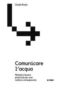 Comunicare l'acqua. Metodi e buone pratiche per una cultura consapevole - Librerie.coop
