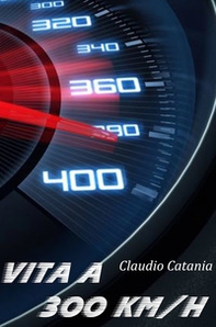 Vita a 300 km/h - Librerie.coop