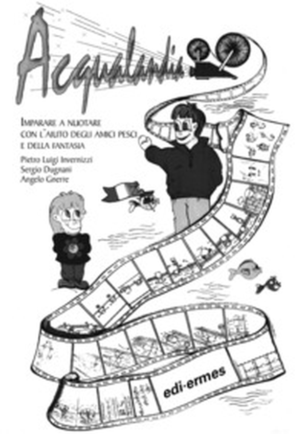 Acqualandia. Imparare a nuotare con l'aiuto degli amici pesci e della fantasia - Librerie.coop Acqualandia. Imparare a nuotare con l'aiuto degli amici pesci e della fantasia - Librerie.coop