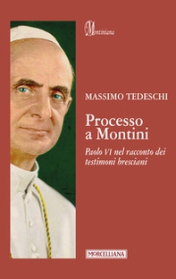 Processo a Montini. Paolo VI nel racconto dei testimoni bresciani - Librerie.coop