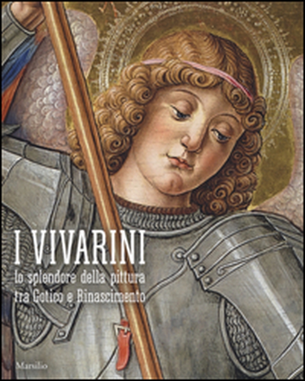 I Vivarini. Lo splendore della pittura tra Gotico e Rinascimento. Catalogo della mostra (Conegliano, 20 febbraio-5 giugno 2016) - Librerie.coop I Vivarini. Lo splendore della pittura tra Gotico e Rinascimento. Catalogo della mostra (Conegliano, 20 febbraio-5 giugno 2016) - Librerie.coop