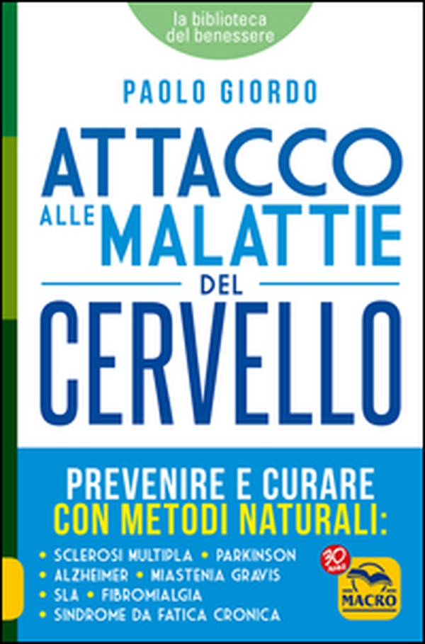 Attacco alle malattie del cervello. Prevenire e curare con metodi naturali - Librerie.coop Attacco alle malattie del cervello. Prevenire e curare con metodi naturali - Librerie.coop