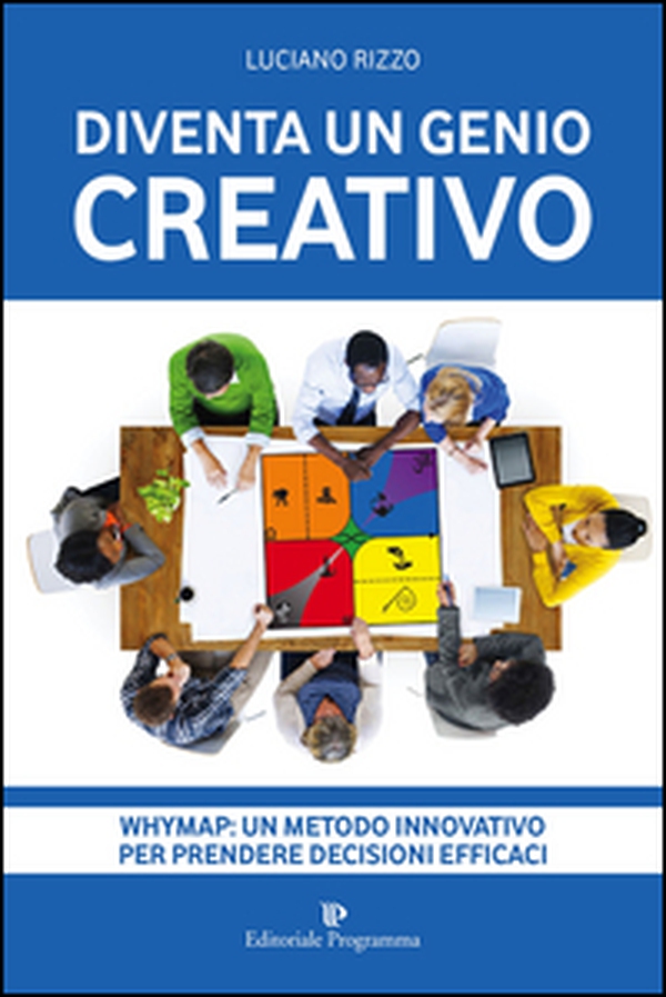 Diventa un genio creativo. Whymap: un metodo innovativo per prendere decisioni efficaci - Librerie.coop Diventa un genio creativo. Whymap: un metodo innovativo per prendere decisioni efficaci - Librerie.coop