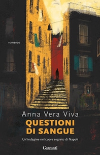 Questioni di sangue. Un'indagine nel cuore segreto di Napoli - Librerie.coop Questioni di sangue. Un'indagine nel cuore segreto di Napoli - Librerie.coop