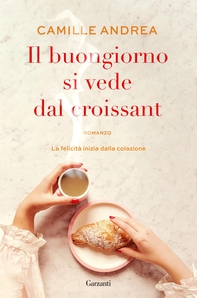 Il buongiorno si vede dal croissant - Librerie.coop Il buongiorno si vede dal croissant - Librerie.coop