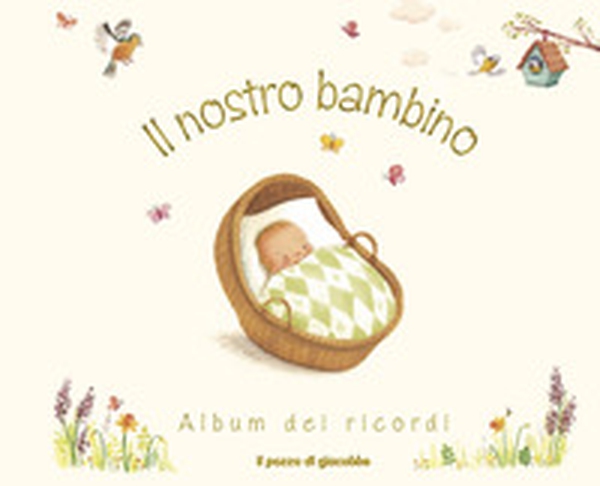 Il nostro bambino. Album dei ricordi - Librerie.coop Il nostro bambino. Album dei ricordi - Librerie.coop