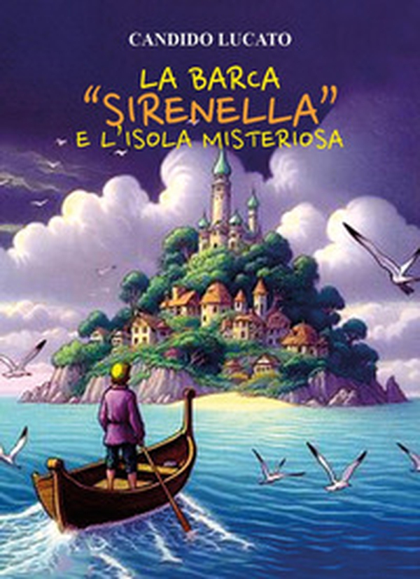 La barca «Sirenella» e l'isola misteriosa - Librerie.coop La barca «Sirenella» e l'isola misteriosa - Librerie.coop