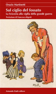 Sul ciglio del fossato. La Svizzera alla vigilia della grande guerra - Librerie.coop