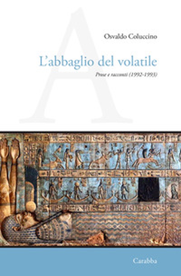 L'abbaglio del volatile. Prose e racconti (1992-1993) - Librerie.coop L'abbaglio del volatile. Prose e racconti (1992-1993) - Librerie.coop