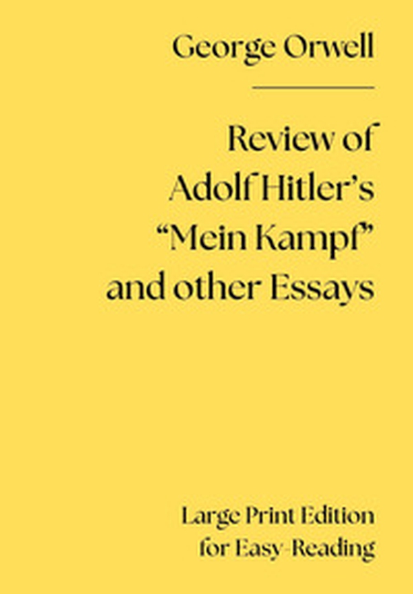 Review of Adolf Hitler's «Mein Kampf» and other Essays. Large print edition for easy-reading - Librerie.coop