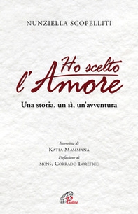 Ho scelto l'amore. Una storia, un sì, un'avventura - Librerie.coop Ho scelto l'amore. Una storia, un sì, un'avventura - Librerie.coop