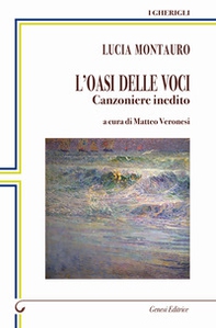 L'oasi delle voci. Canzoniere inedito - Librerie.coop
