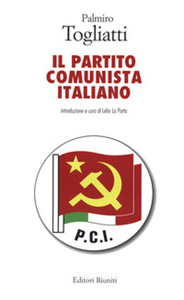 Il Partito Comunista Italiano - Librerie.coop Il Partito Comunista Italiano - Librerie.coop