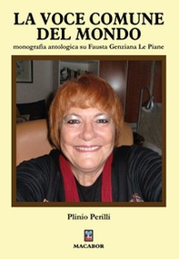 La voce comune del mondo. Monografia antologica su Fausta Genziana Le Piane - Librerie.coop La voce comune del mondo. Monografia antologica su Fausta Genziana Le Piane - Librerie.coop
