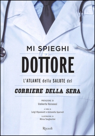 Mi spieghi dottore. L'atlante della salute del Corriere della Sera - Librerie.coop