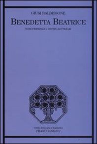 Benedetta Beatrice. Nomi femminili e destini letterari - Librerie.coop