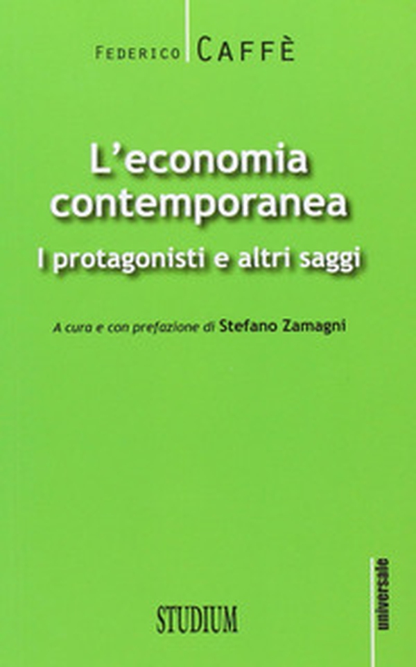 L'economia contemporanea. I protagonisti e altri saggi - Librerie.coop L'economia contemporanea. I protagonisti e altri saggi - Librerie.coop