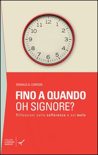Fino a quando oh Signore? Riflessioni sulla sofferenza e sul male - Librerie.coop
