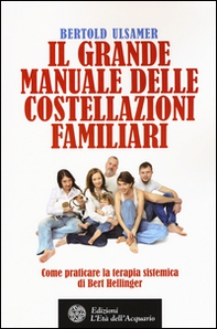 Il grande manuale delle costellazioni familiari. Come praticare la terapia sistemica di Bert Hellinger - Librerie.coop Il grande manuale delle costellazioni familiari. Come praticare la terapia sistemica di Bert Hellinger - Librerie.coop