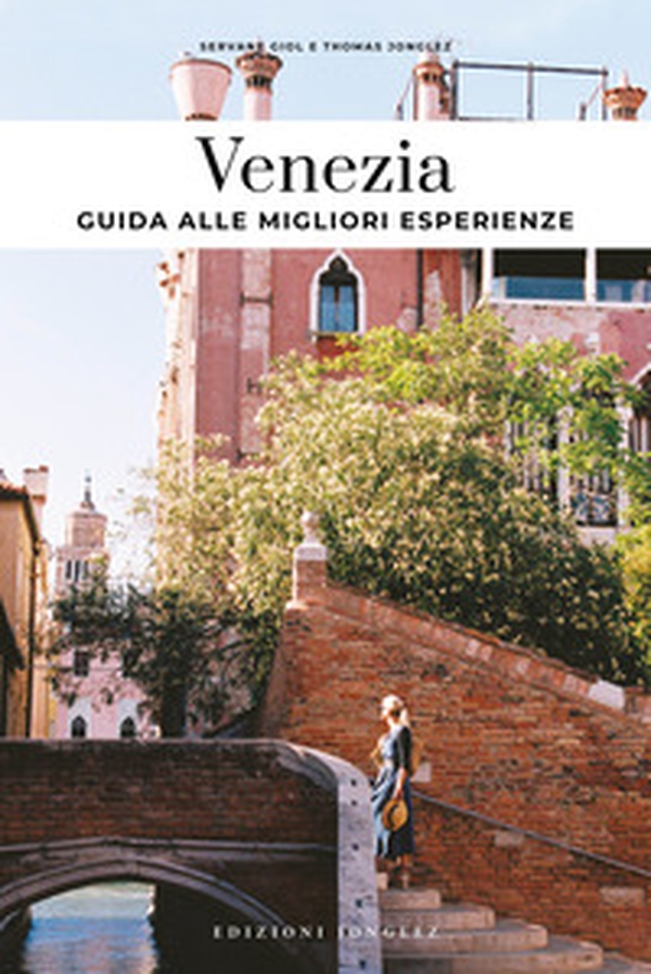 Venezia. Guida alle migliori esperienze - Librerie.coop Venezia. Guida alle migliori esperienze - Librerie.coop