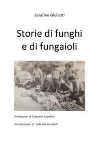 Storie di funghi e di fungaioli - Librerie.coop