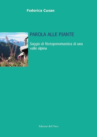 Parola alle piante. Saggio di fitotoponomastica di una valle alpina - Librerie.coop