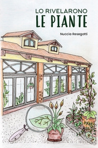 Lo rivelarono le piante - Librerie.coop