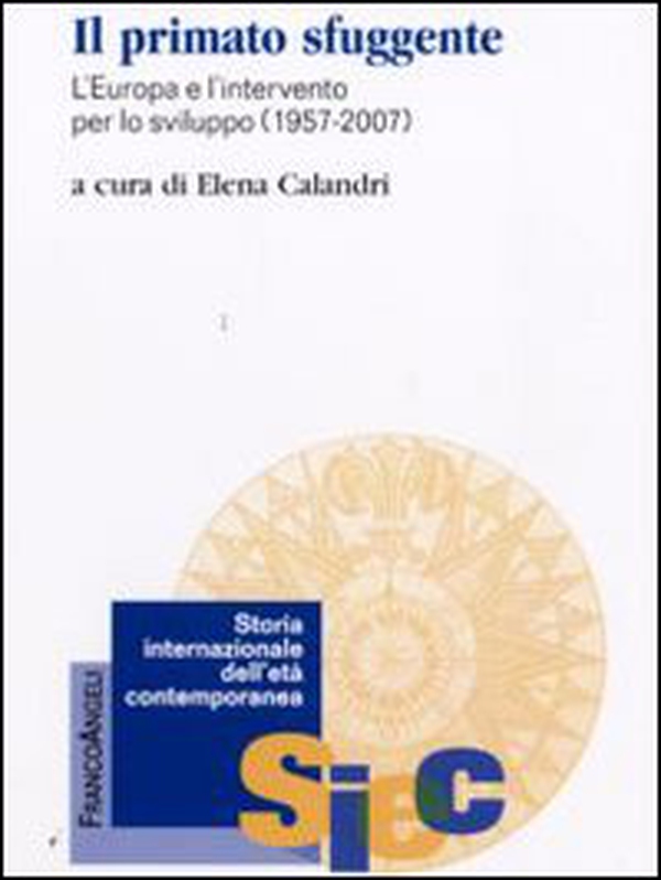 Il primato sfuggente. L'Europa e l'intervento per lo sviluppo 1957-2007 - Librerie.coop Il primato sfuggente. L'Europa e l'intervento per lo sviluppo 1957-2007 - Librerie.coop