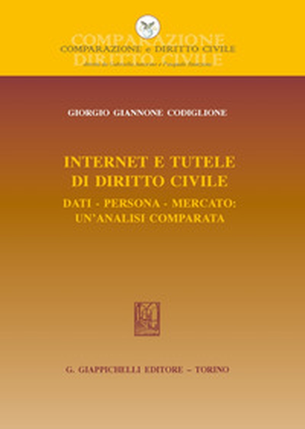 Internet e tutele di diritto civile. Dati, persona, mercato: un'analisi comparata - Librerie.coop Internet e tutele di diritto civile. Dati, persona, mercato: un'analisi comparata - Librerie.coop