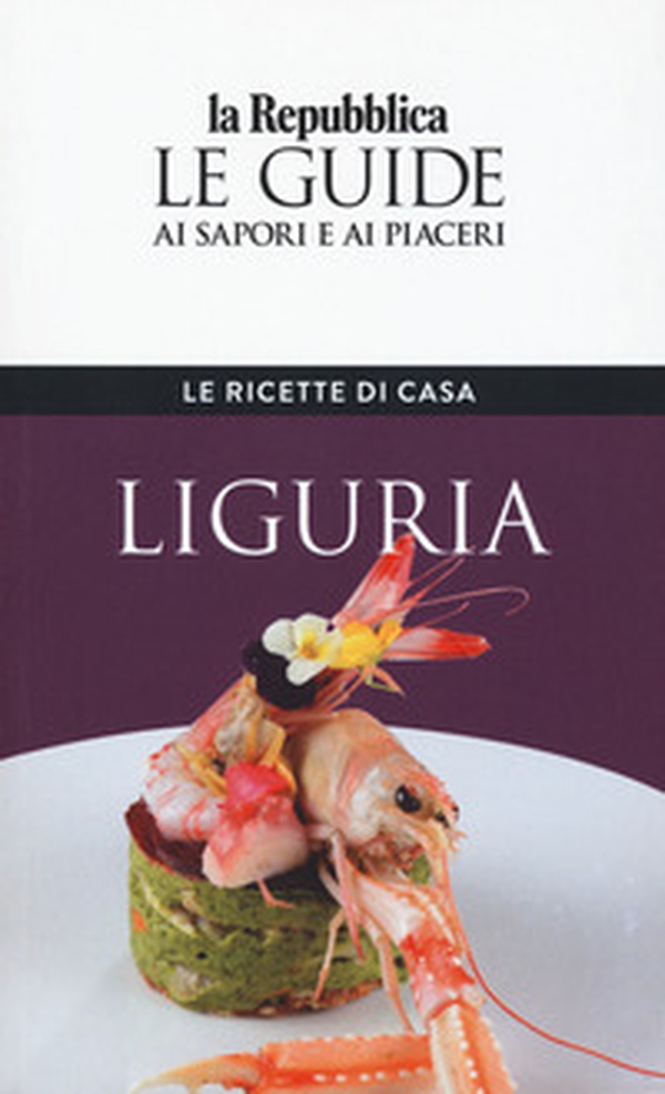 Liguria. Le ricette di casa. Le guide ai sapori e ai piaceri della regione - Librerie.coop Liguria. Le ricette di casa. Le guide ai sapori e ai piaceri della regione - Librerie.coop