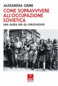 Come sopravvivere all'occupazione sovietica: una guida per gli sprovveduti - Librerie.coop